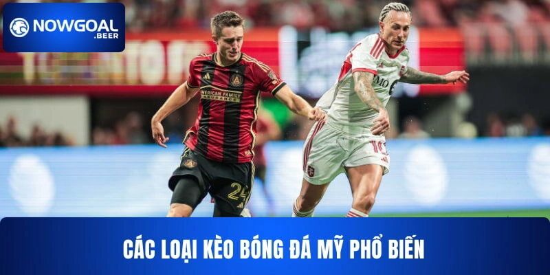 Kèo bóng đá Mỹ NOWGOAL đa dạng thể loại kèo  