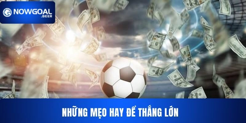 Những mẹo hay để thắng lớn