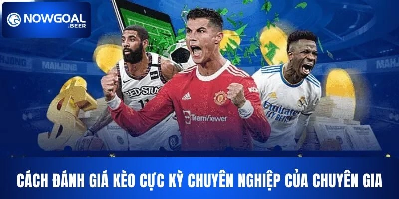 nowgoal cach danh gi keo cuc chuyen ghiep Cách đánh giá kèo cực kỳ chuyên nghiệp của chuyên gia Nowgoal